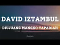 Download Lagu DAVID IZTAMBUL -  DIUJUANG MANGKO TAPADIAH || LIRIK LAGU MINANG