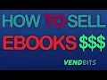 How To Sell eBooks PDF EPUB TXT on VendBits Digital Marketplace Make Money w Passive Income
