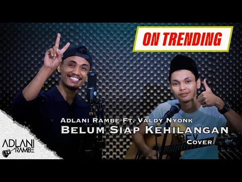 Download MP3 Belum Siap Kehilangan - Stevan Pasaribu (Video Lirik) | Adlani Rambe Feat. Valdy Nyonk COVER