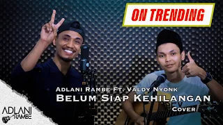belum siap kehilangan stevan pasaribu video lirik adlani rambe feat valdy nyonk cover