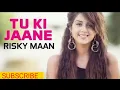 Download Lagu Tu Ki Jaane Full Song | Risky Maan | New Punjabi song 2017 | Latest Punjabi song 2017