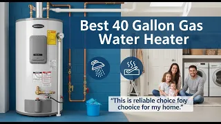 Best 40 Gallon Gas Water Heater Best 40 Gallon Gas Water Heater for Families Powerful Efficient
