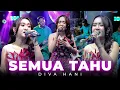 Lagu Diva Hani - SEMUA TAHU (Official Music Video) Live Version