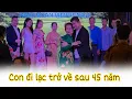 Lagu ( 2449 ) Ngày đoàn tụ sau 45 năm. May mắn. Kiếp này Mẹ con còn có cơ hội trùng phùng. 
