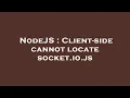 NodeJS Client-side cannot locate socket io js