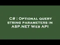 C Optional query string parameters in ASP NET Web API