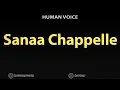 How To Pronounce Sanaa Chappelle