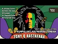 Tony Q Rastafara Full Album || Paris Van Java || Kumpulan Lagu Reggae Terbaik
