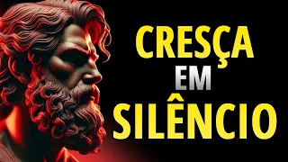 CRESÇA EM SILÊNCIO: Como Transformar a Sua Vida em Pouco Tempo | Estoicismo