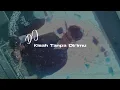 Download Lagu DJ KISAH TANPA DIRIMU - ANGGIS DEVAKI BOOTLEG 2024