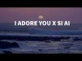I Adore You X Si Ai (Jason Padrone Mashup)