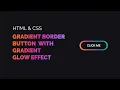 CSS Button with Gradient Border CSS button with gradient glow effect CSS button CSS gradient