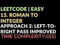 13 Roman to Integer Approach 2 Left-to-Right Pass Improvede O 1 Leetcode Easy Javascript