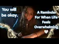 For when life feels heavy Stop scrolling and listen It s going to be okay ASMR