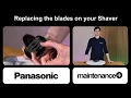 How to replace the blades on your Panasonic Shaver