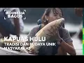 Download Lagu Tradisi dan Budaya Unik Masyarakat Kapuas Hulu - Indonesia Bagus