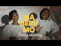 Download Lagu Ada Ehi ft Sunmisola Agbebi | MA BERU MO (This Is Morning) | The official visualizer