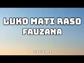 Lagu FAUZANA - LUKO MATI RASO || Lyric video