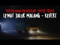 Lagu PERJALANAN MALAM MENCEKAM!! KISAH HOROR SOPIR TRUK PASIR LEWAT JALUR BATU MALANG - KEDIRI