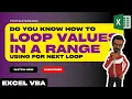 PART 1 - How to Loop through RANGE using FOR NEXT Loop Excel VBA