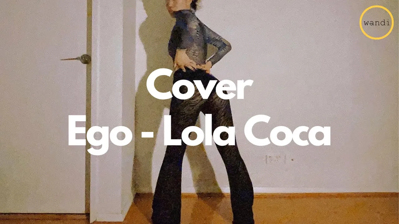Wandi Freestyle Dance Music Video - Cover Ego - Lola Coca Wandi Freestyle Dance Music Video - Cover Ego - Lola Coca