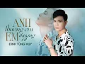 Download Lagu ANH THƯƠNG EM EM THƯƠNG AI - ĐINH TÙNG HUY | OFFCIAL LYRIC VIDEO
