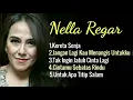 Nella Regar Lagu Pilihan Yang Ter enak