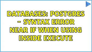 Databases Postgres - syntax error near IF when using inside Execute