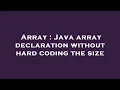 Array Java array declaration without hard coding the size