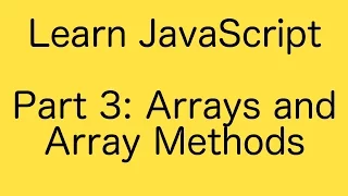JavaScript Arrays and Array Methods - Learn JavaScript Basics Tutorial Part 3