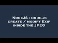 NodeJS node js create modify Exif inside the JPEG