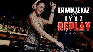 Download DJ REPLAY - ERWIN TEXAZ FT IYAZ | NEW 2020 | MP3