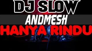 Download DJ HANYA RINDU - ANDMESH MP3