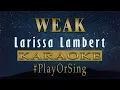 Download Lagu Weak - Larissa Lambert (KARAOKE VERSION)