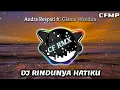 Lagu DJ Rindunya Hatiku ( Andra ft Gisma ) Slow Remixduth by CF RMX