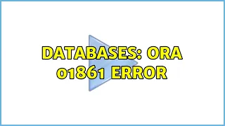 Databases ORA 01861 error