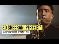 Lagu PERFECT Ed Sheeran Cover (Romantic Saxophone Music by DANIEL CHIA)