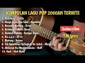 Download Lagu KUMPULAN LAGU POP 2000AN TERHITS | #zivilia #revublik #drive #st12 #naff #wali #merpati #kangenband