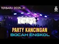 Download Lagu DJ PARTY KANCINGAN TERBARU || BOCAH ENGKOL REMIX || 2025