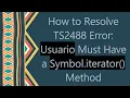 How to Resolve TS2488 Error Usuario Must Have a Symbol iterator Method