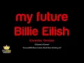 Billie Eilish - my future (Karaoke Version)