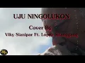 Download Lagu (OST Ngeri - Ngeri Sedap) Uju Ningolungkon Lirik + Arti | Cover By Viky Sianipar Ft Lopez Sitanggang
