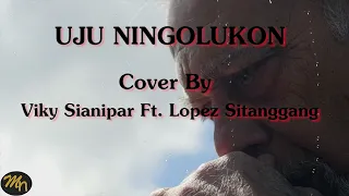 Download (OST Ngeri - Ngeri Sedap) Uju Ningolungkon Lirik + Arti | Cover By Viky Sianipar Ft Lopez Sitanggang MP3