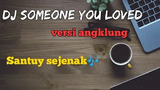 Download DJ SOMEONE YOU LOVED VERSI ANGKLUNG 🎶 MP3