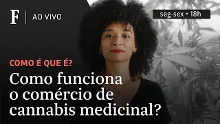Como é que é? | Como funciona o comércio de Cannabis medicinal?