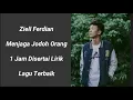 Lagu Ziell Ferdian Menjaga Jodoh Orang 1 Jam Disertai Lirik Lagu