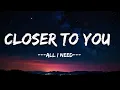 Download Lagu Closer to You - All I Need Romantic Love English Song With Lyrics