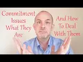Commitment Issues What They Are And How To Deal With Them