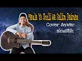 Download Lagu Maula Ya Sholli Wa Sallim Daiman Abada Sholawat - Cover by Anwar Akustik + Lirik