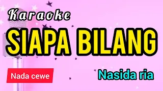 karaoke siapa bilang nasida ria full lirik nada cewe